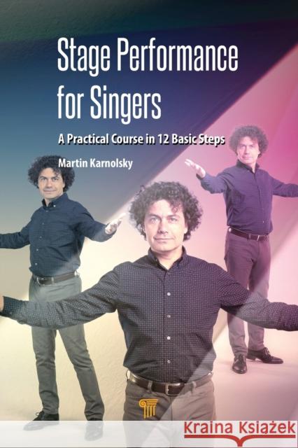Stage Performance for Singers: A Practical Course in 12 Basic Steps Martin Karnolsky 9789814800204 Pan Stanford Publishing - książka