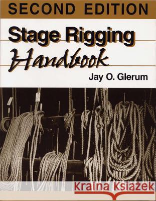 Stage Rigging Handbook, Revised, 2nd Edition Jay O. Glerum 9780809317448 Southern Illinois University Press - książka