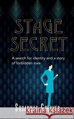 Stage Secret: A search for identity and a story of forbidden love Greaves, Susannah 9781787197053 New Generation Publishing - książka