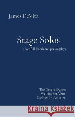 Stage Solos: The Desert Queen * Waiting for Vern * Dickens In America James DeVita 9781736651247 Words, Words, Words - książka