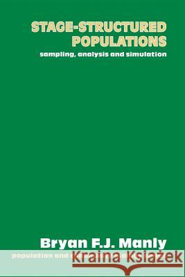 Stage-Structured Populations: Sampling, Analysis and Simulation Manly, Bryan 9789401068666 Springer - książka