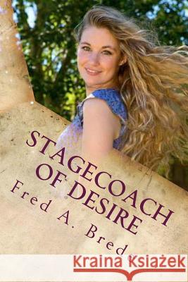 Stagecoach of Desire: A Yelllowstone Romance Fred a. Brede 9781535078207 Createspace Independent Publishing Platform - książka