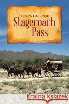 Stagecoach Pass Siobhan Lake Beachy 9781512772722 WestBow Press - książka