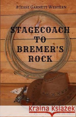 Stagecoach to Bremer's Rock: A Jesse Garnett Western R. Annan 9781942338697 One Vision Publishing - książka