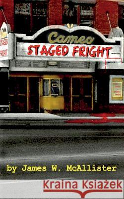 Staged Fright: A John Martin Adventure James W. McAllister 9780986285110 Fortiter Publishing LLC - książka