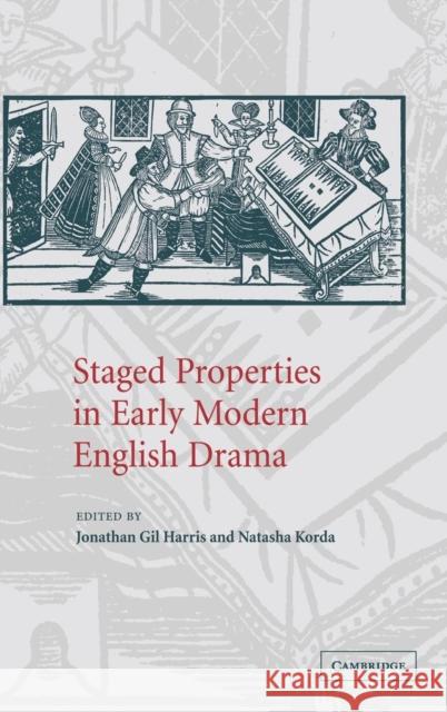 Staged Properties in Early Modern English Drama  9780521813228 CAMBRIDGE UNIVERSITY PRESS - książka