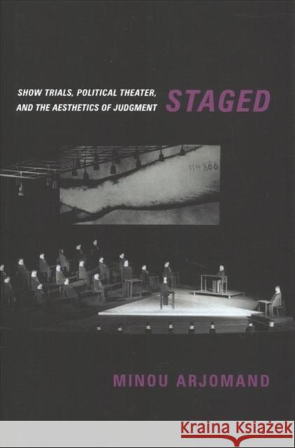 Staged: Show Trials, Political Theater, and the Aesthetics of Judgment Minou Arjomand 9780231184885 Columbia University Press - książka
