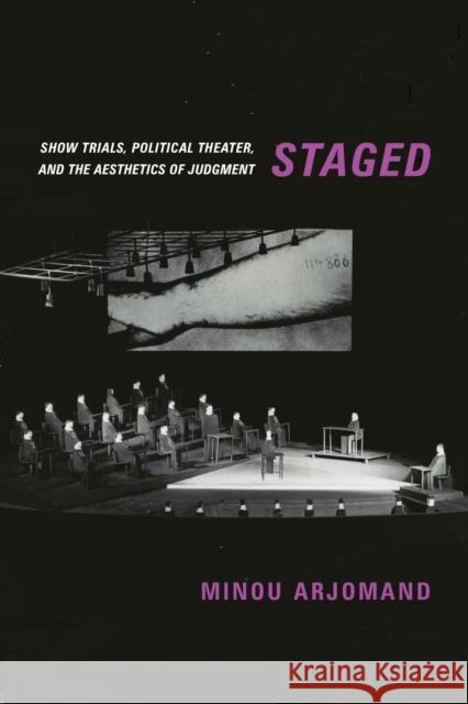 Staged: Show Trials, Political Theater, and the Aesthetics of Judgment Minou Arjomand 9780231187794 Columbia University Press - książka