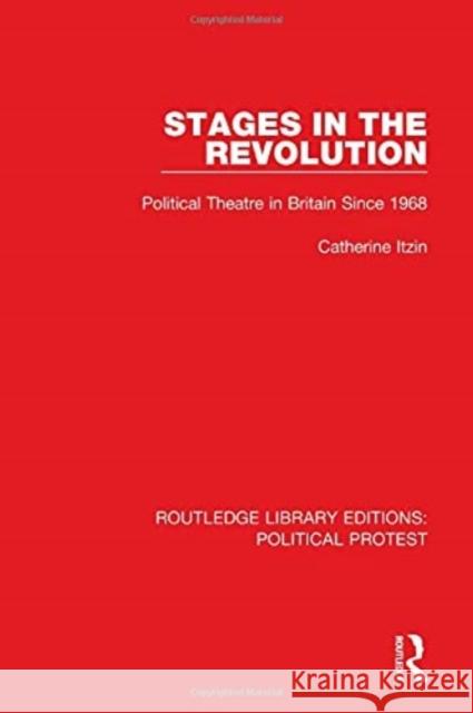 Stages in the Revolution: Political Theatre in Britain Since 1968 Catherine Itzin 9781032046860 Routledge - książka