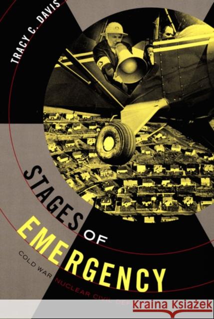 Stages of Emergency: Cold War Nuclear Civil Defense Tracy C. Davis 9780822339595 Duke University Press - książka