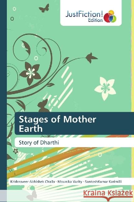 Stages of Mother Earth : Story of Dharthi Challa, Krishnaveer Abhishek; Vurity, Mounika; Karimilli, Santoshkumar 9783330715219 JustFiction Edition - książka