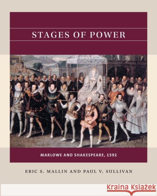 Stages of Power: Marlowe and Shakespeare, 1592 Eric S. Mallin Paul V. Sullivan 9781469631448 University of North Carolina Press - książka