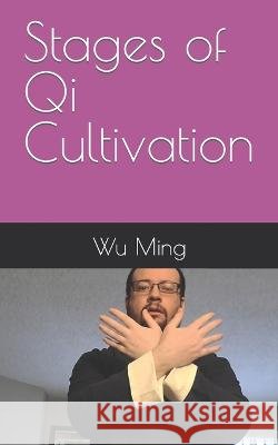 Stages of Qi Cultivation Wu Ming   9798372633186 Independently Published - książka