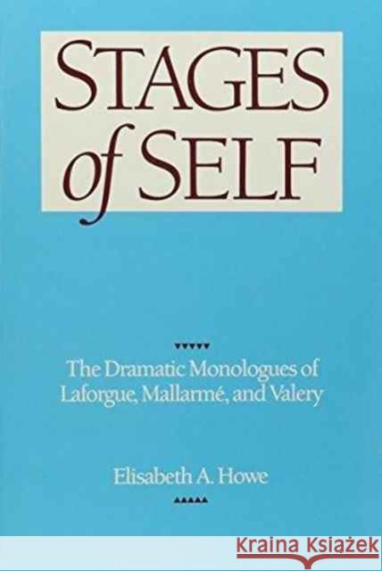 Stages of Self: Dramatic Monologues of Laforgue, Howe, Elisabeth A. 9780821409534 Ohio University Press - książka