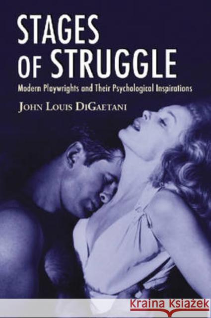 Stages of Struggle: Modern Playwrights and Their Psychological Inspirations Digaetani, John Louis 9780786431571 McFarland & Company - książka