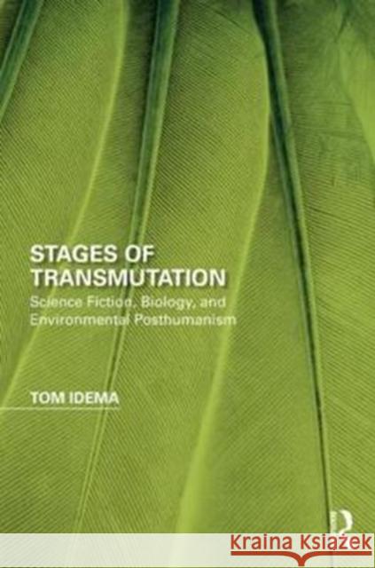 Stages of Transmutation: Science Fiction, Biology, and Environmental Posthumanism Tom Idema 9780415788229 Routledge - książka