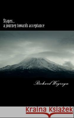 Stages...A Journey towards acceptance Wegrzyn, Richard 9781470026837 Createspace - książka