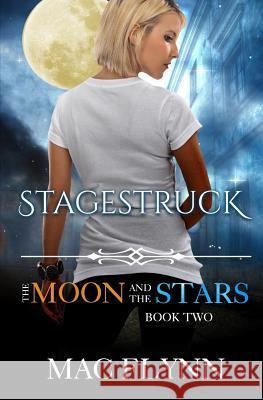 Stagestruck: The Moon and the Stars Book Two Mac Flynn 9781797597416 Independently Published - książka