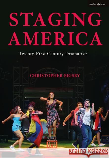 Staging America: Twenty-First-Century Dramatists Christopher Bigsby 9781350127548 Methuen Drama - książka