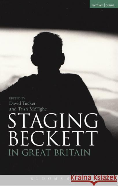 Staging Beckett in Great Britain Dr David  Tucker  (Goldsmiths, University of London, UK), Trish McTighe (Queen's University Belfast, UK) 9781474240161 Bloomsbury Publishing PLC - książka