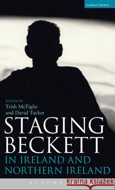 Staging Beckett in Ireland and Northern Ireland Trish McTighe 9781474240550 Methuen Publishing - książka