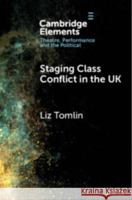 Staging Class Conflict in the UK Liz Tomlin (University of Glasgow) 9781009394246 Cambridge University Press - książka