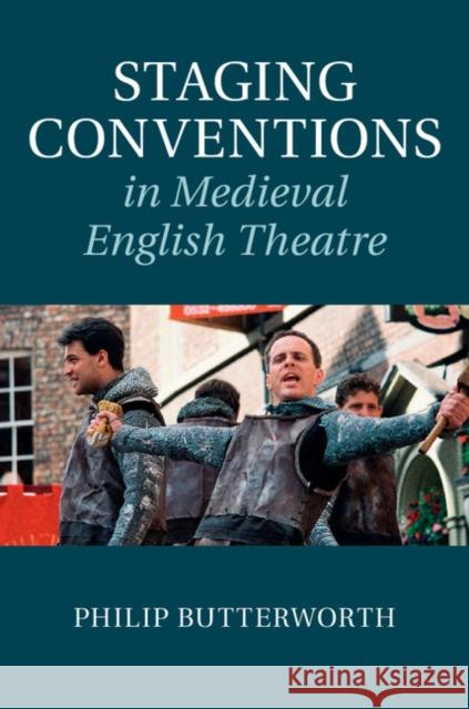 Staging Conventions in Medieval English Theatre Philip Butterworth 9781107015487 CAMBRIDGE UNIVERSITY PRESS - książka