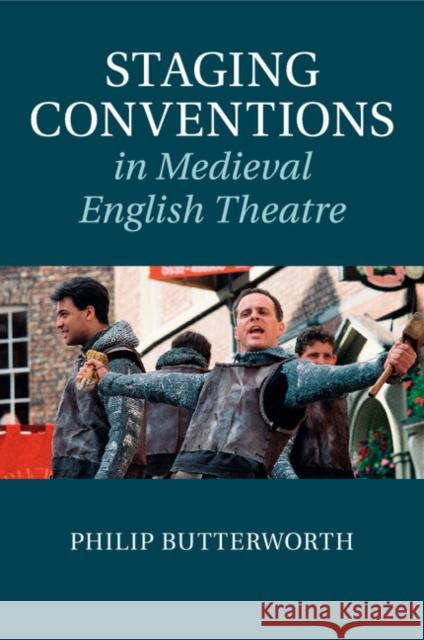 Staging Conventions in Medieval English Theatre Philip Butterworth 9781108464758 Cambridge University Press - książka