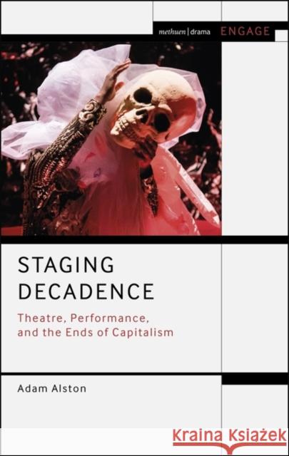 Staging Decadence Adam (Goldsmiths University of London, UK) Alston 9781350237049 Bloomsbury Publishing PLC - książka