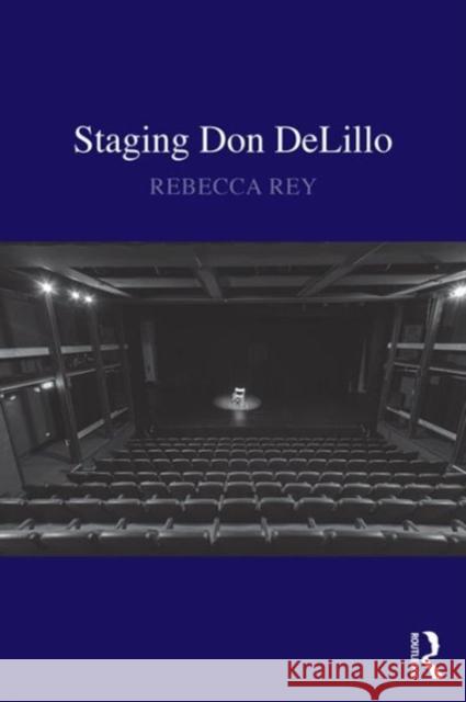 Staging Don Delillo Dr Rebecca Rey   9781472468987 Ashgate Publishing Limited - książka