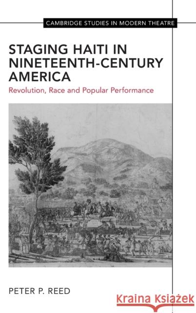 Staging Haiti in Nineteenth-Century America: Revolution, Race and Popular Performance Reed, Peter 9781009100526 Cambridge University Press - książka