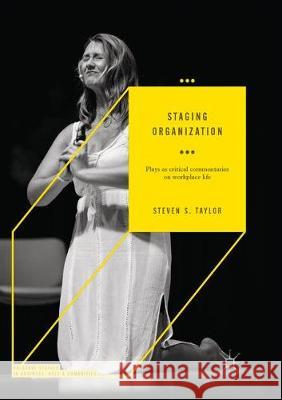 Staging Organization: Plays as Critical Commentaries on Workplace Life Taylor, Steven S. 9783319874791 Palgrave MacMillan - książka