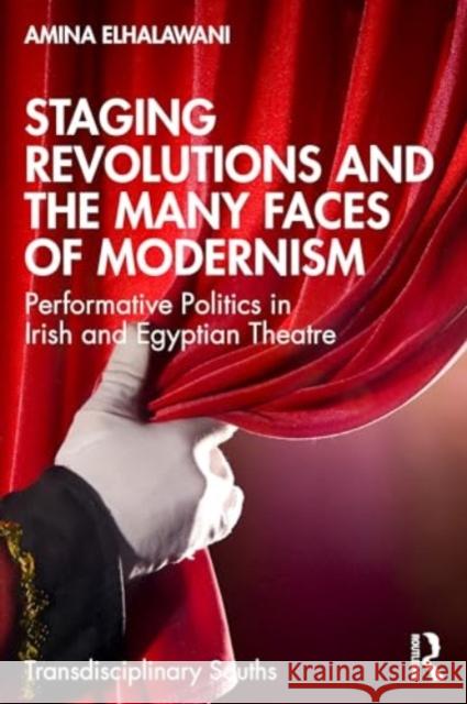 Staging Revolutions and the Many Faces of Modernism Amina ElHalawani 9781032728902 Taylor & Francis Ltd - książka