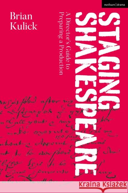 Staging Shakespeare: A Director's Guide to Preparing a Production Brian (Columbia University, USA) Kulick 9781350201033 Bloomsbury Publishing PLC - książka