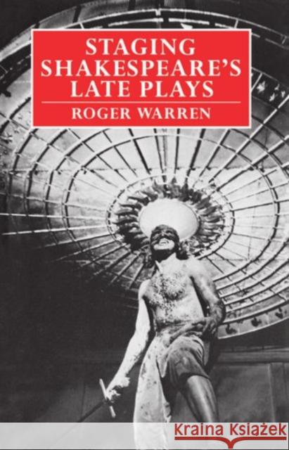 Staging Shakespeare's Late Plays Roger Warren 9780198128779 Clarendon Press - książka