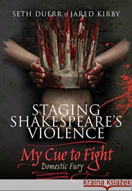 Staging Shakespeare's Violence: My Cue to Fight: Domestic Fury Seth Duerr Jared Kirby 9781526762405 Pen and Sword History - książka