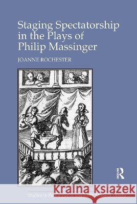 Staging Spectatorship in the Plays of Philip Massinger Joanne Rochester 9781032928739 Routledge - książka