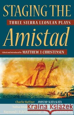 Staging the Amistad: Three Sierra Leonean Plays Charlie Haffner Yulisa Amadu Maddy Raymond E. D. De'souz 9780821423608 Ohio University Press - książka