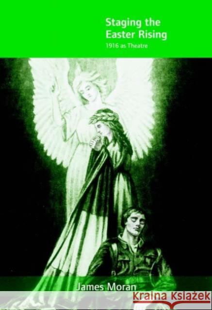 Staging the Easter Rising: 1916 as Theatre Moran, James 9781859184011 Cork University Press - książka