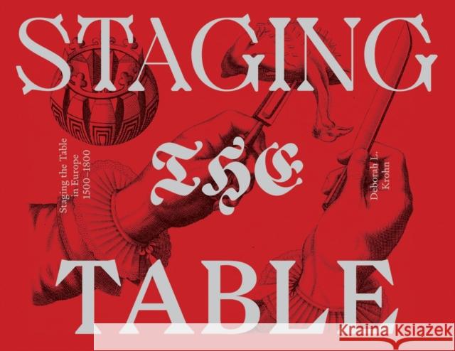 Staging the Table in Europe: 1500-1800 Krohn, Deborah L. 9781941792360 Bard Graduate Center - książka