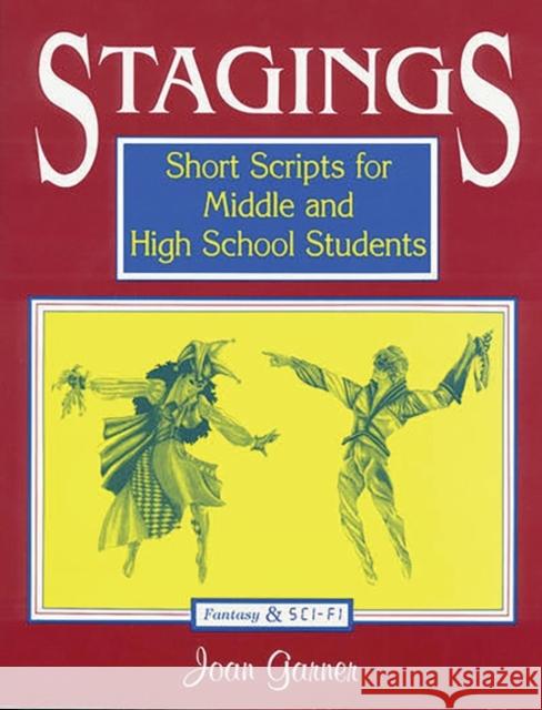 Stagings: Short Scripts for Middle and High School Students Garner, Joan 9781563083433 Teacher Ideas Press - książka