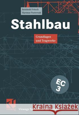 Stahlbau: Grundlagen Und Tragwerke Reinhold Fritsch Hartmut Pasternak Gunter Ramberger 9783528038533 Vieweg+teubner Verlag - książka