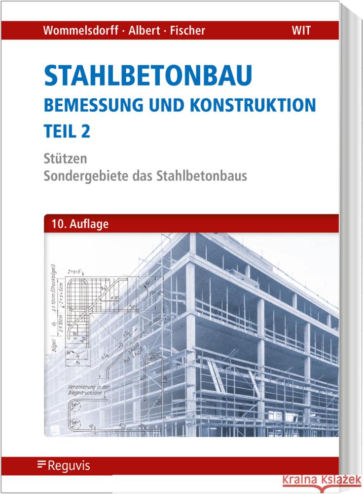 Stahlbetonbau - Bemessung und Konstruktion - Teil 2 Wommelsdorff, Otto, Albert, Andrej, Fischer, Jürgen 9783846209967 Reguvis Fachmedien - książka