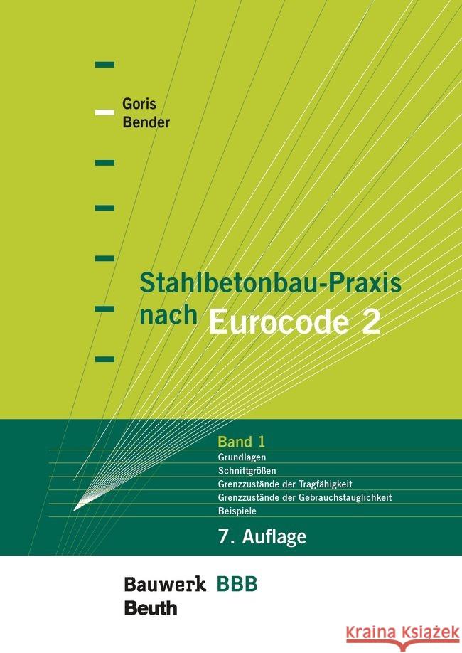 Stahlbetonbau-Praxis nach Eurocode 2: Band 1 Bender, Michél, Goris, Alfons 9783410312932 Beuth - książka