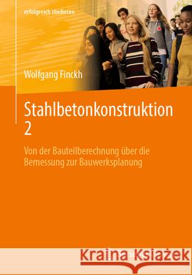 Stahlbetonkonstruktion 2: Von Der Bauteilberechnung ?ber Die Bemessung Zur Bauwerksplanung Wolfgang Finckh 9783658449605 Springer Vieweg - książka