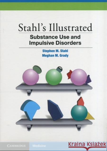 Stahl's Illustrated Substance Use and Impulsive Disorders Stephen Stahl 9781107674530  - książka