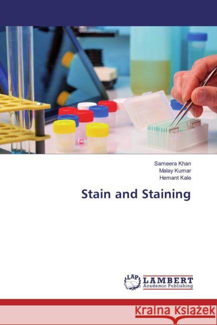 Stain and Staining Khan, Sameera; Kumar, Malay; Kale, Hemant 9783659846953 LAP Lambert Academic Publishing - książka