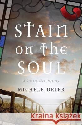 Stain on the Soul: A Stained Glass Mystery Karen Phillips Michele Drier 9781085826594 Independently Published - książka