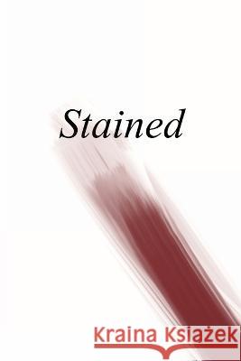 Stained: an anthology of writing about menstruation Rachel Neve-Midbar Jennifer Saunders  9781959118459 Querencia Press, LLC - książka