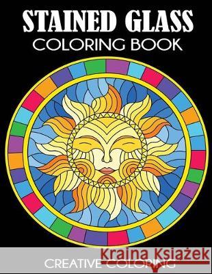 Stained Glass Coloring Book: Beautiful Intricate Designs Creative Coloring Press 9781949651188 Creative Coloring - książka